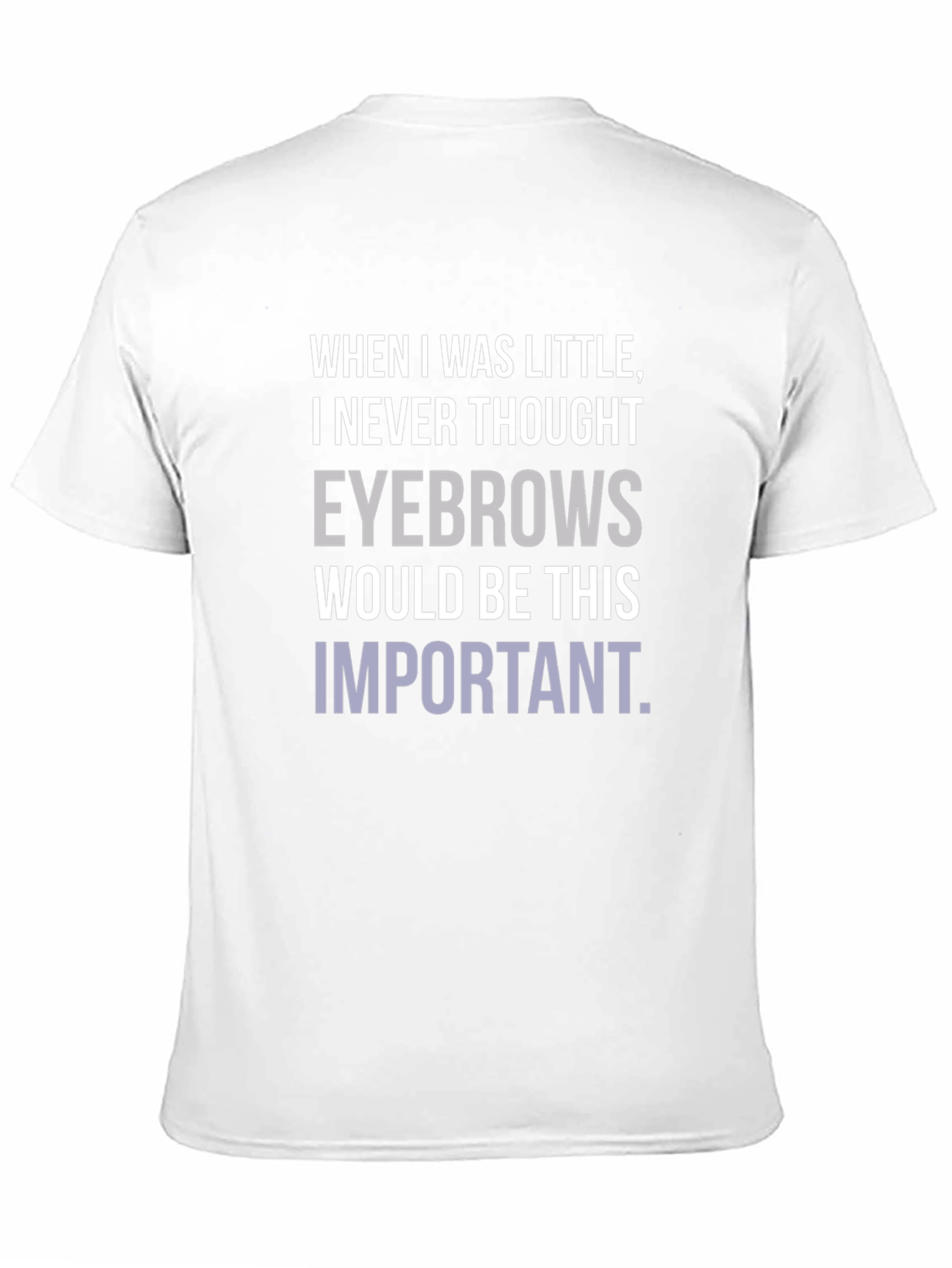 Eyebrows T-Shirt Funny Slogan Graphic Tee