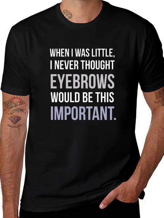 Eyebrows T-Shirt Funny Slogan Graphic Tee