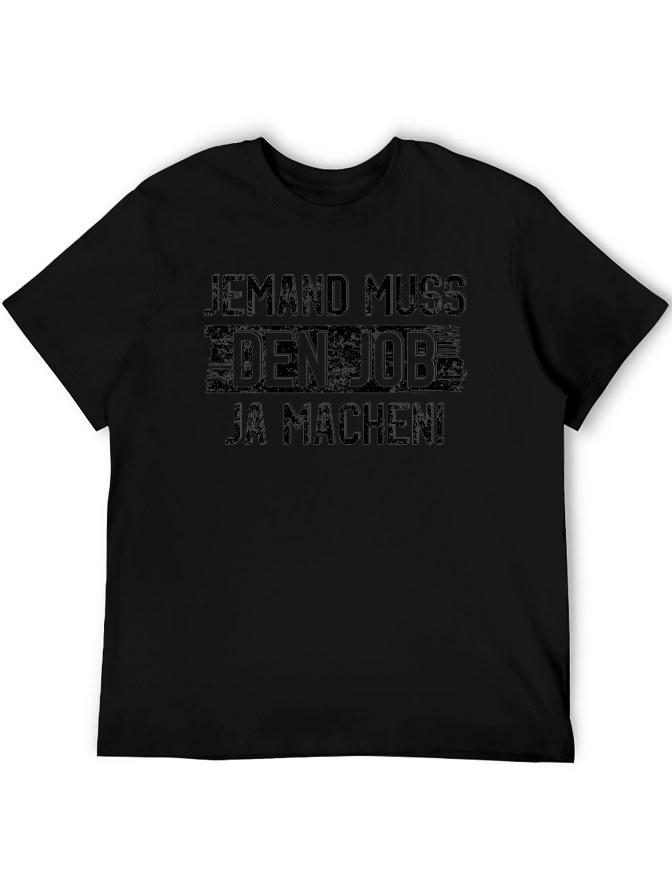 Jemand Muss Den Job T-Shirt Funny Slogan Tee