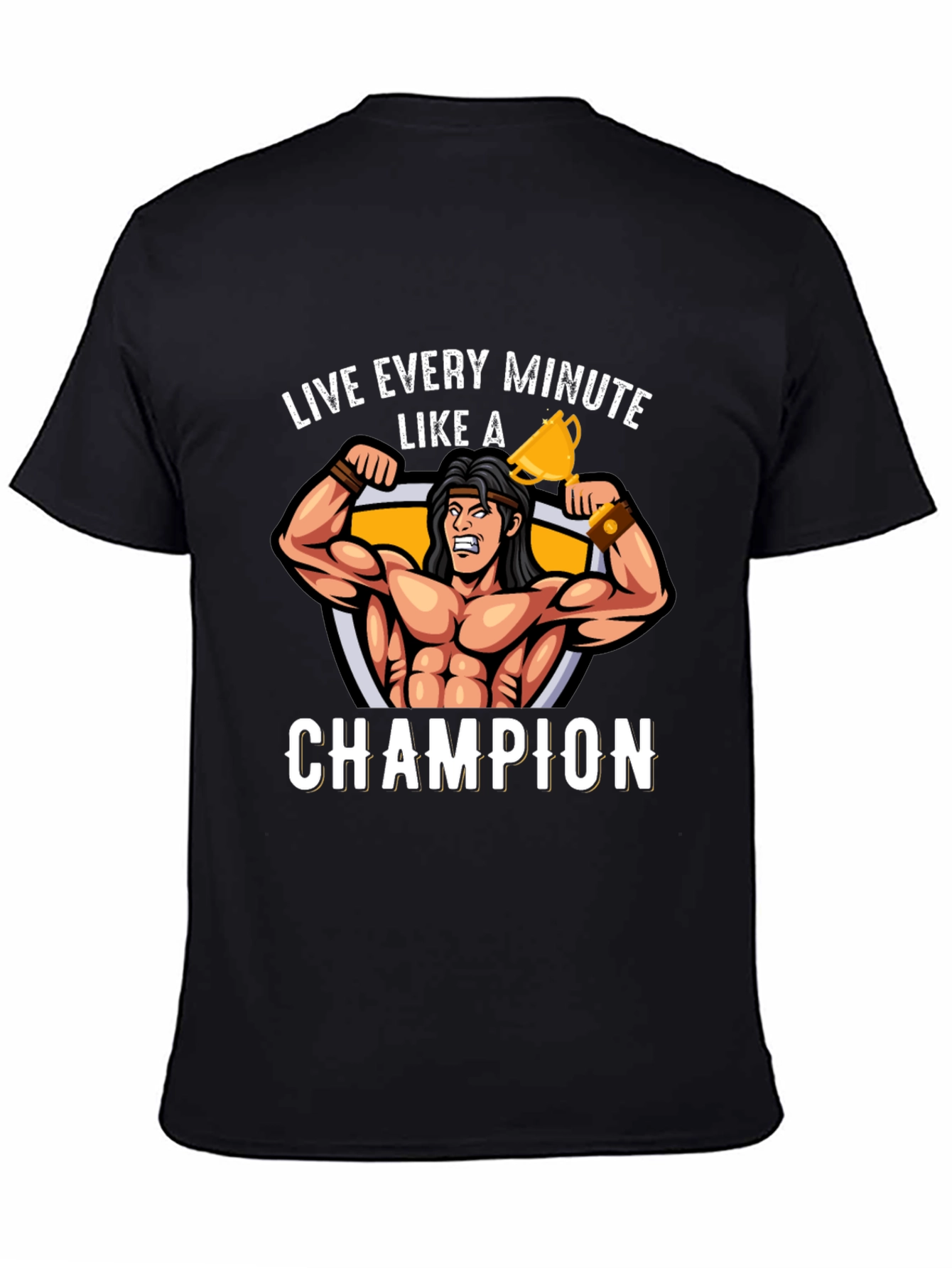 Live Every Minute Like A Champion T-Shirt