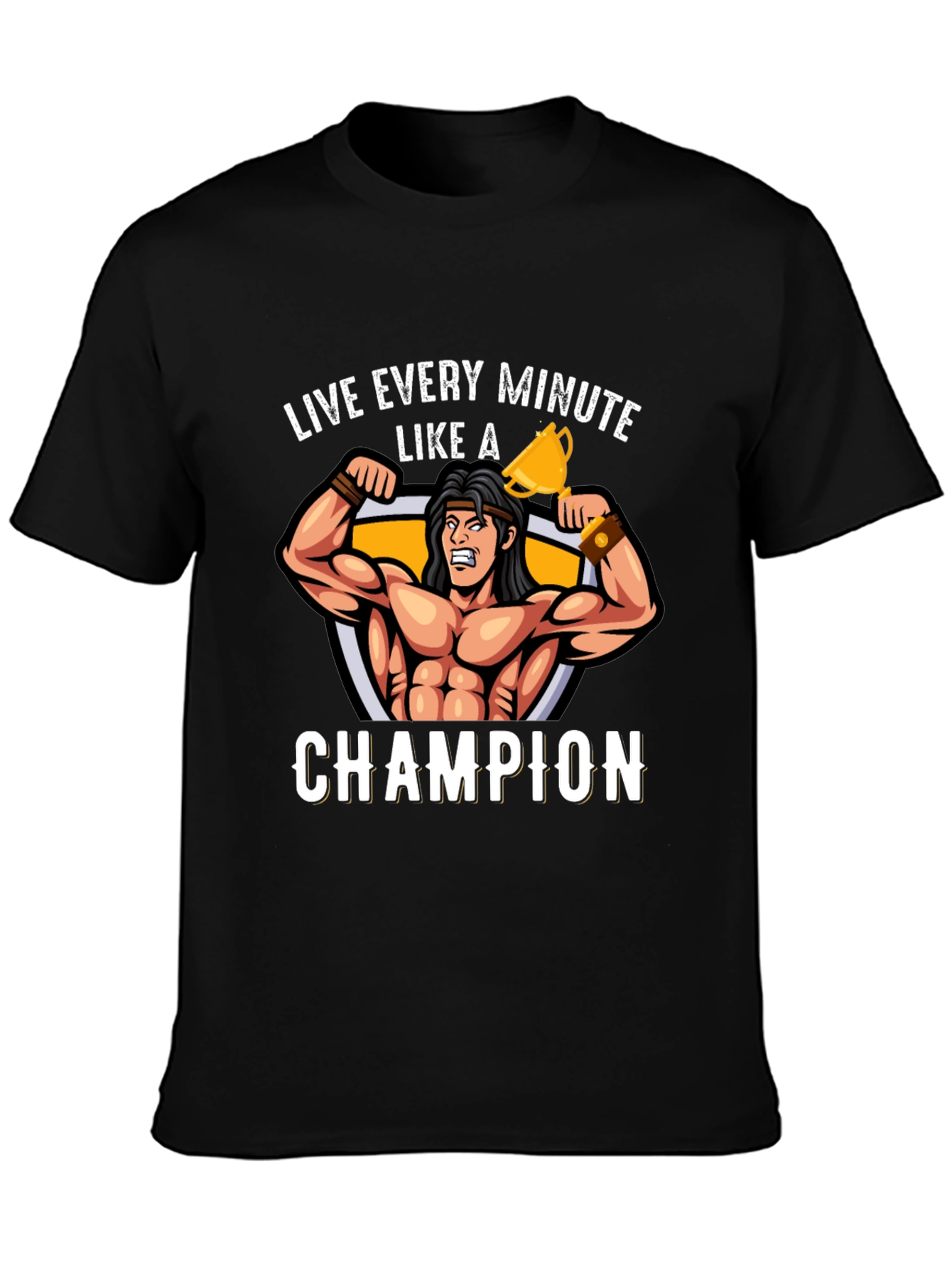 Live Every Minute Like A Champion T-Shirt