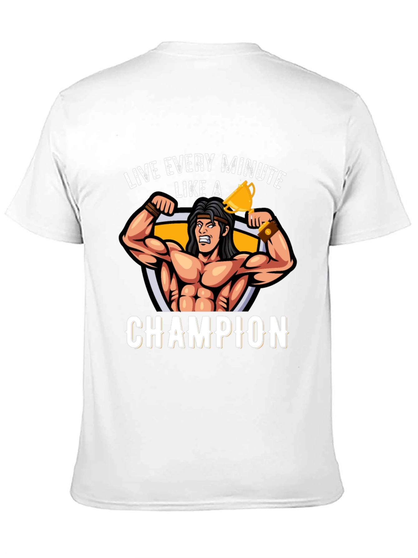 Live Every Minute Like A Champion T-Shirt