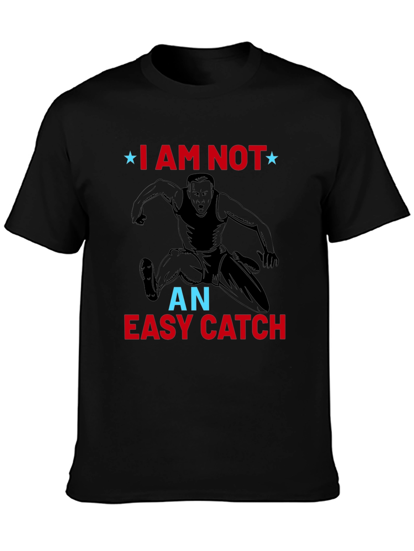 I am Not an Easy Catch T-Shirt