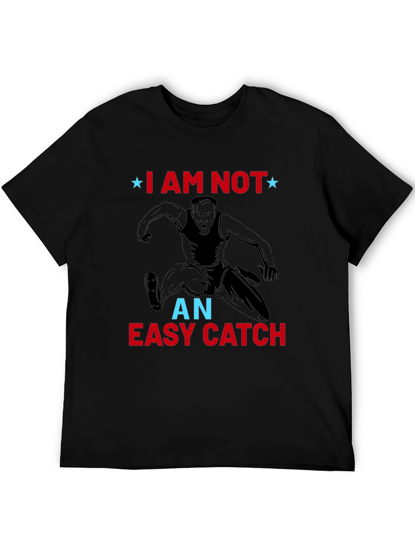 I am Not an Easy Catch T-Shirt