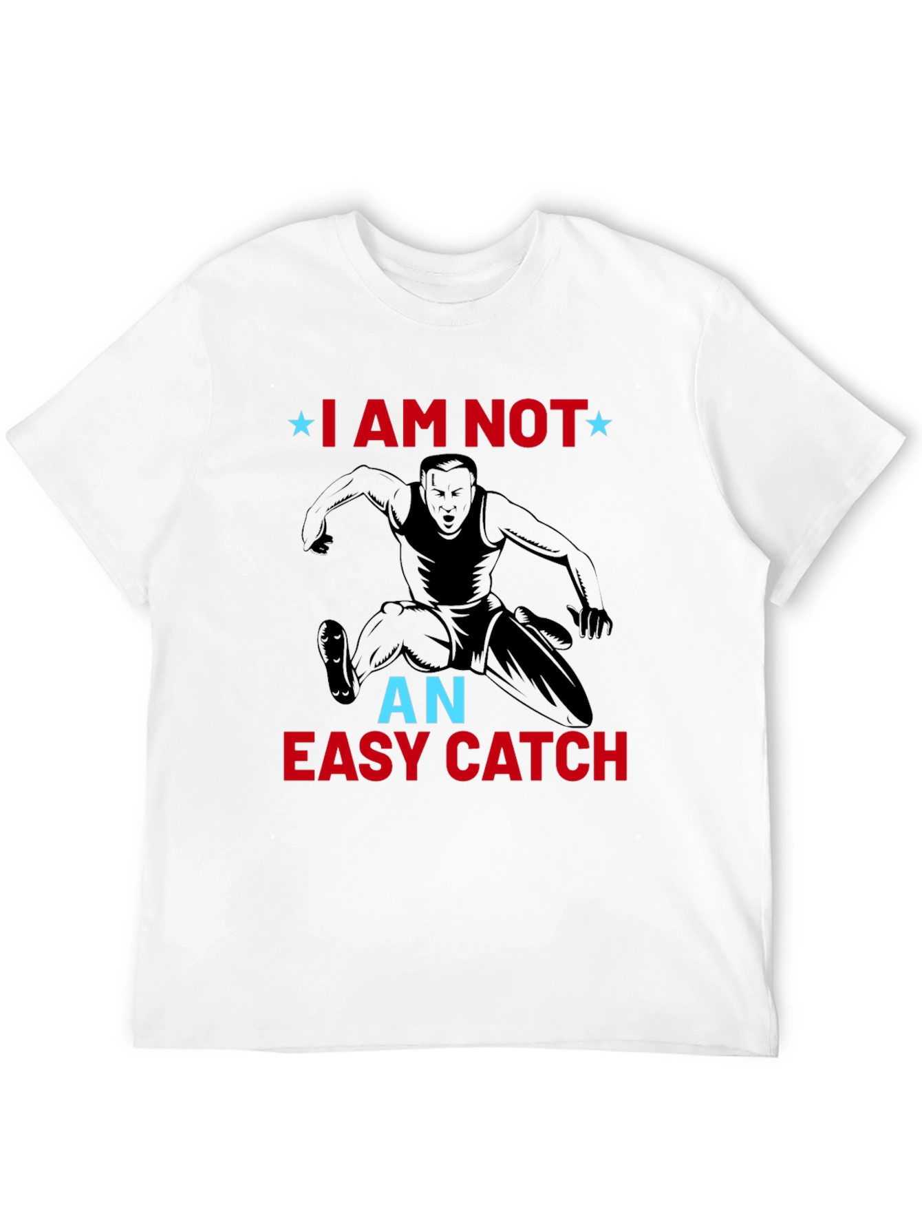 I am Not an Easy Catch T-Shirt