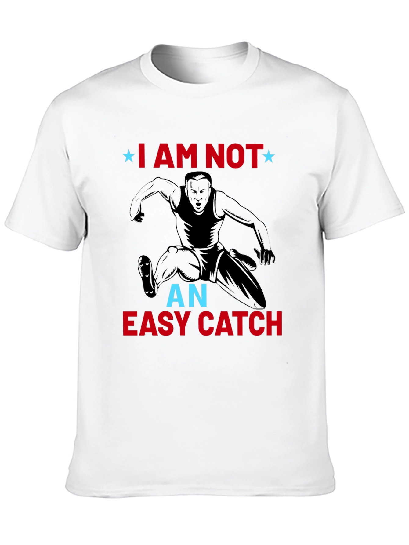I am Not an Easy Catch T-Shirt