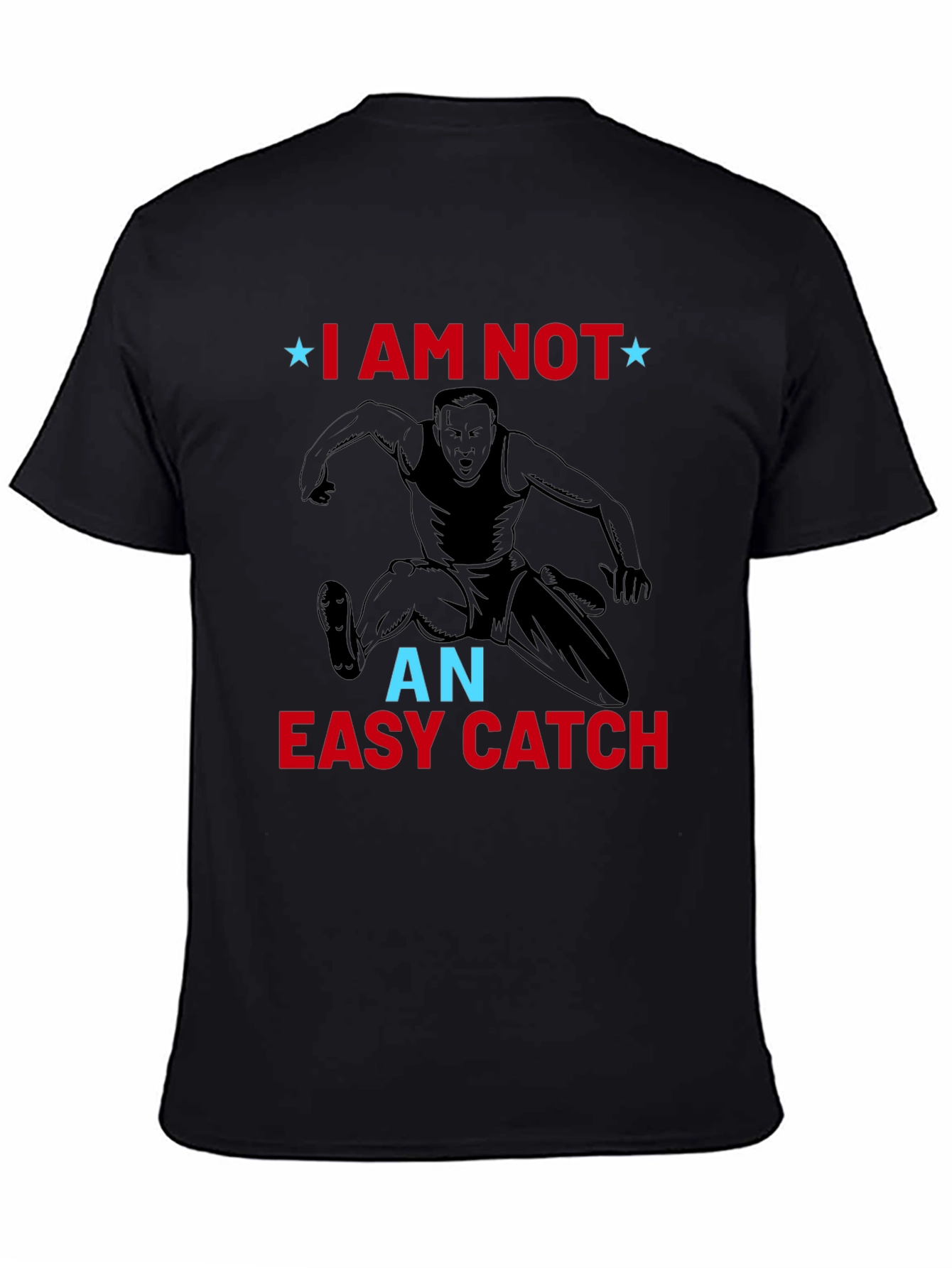I am Not an Easy Catch T-Shirt