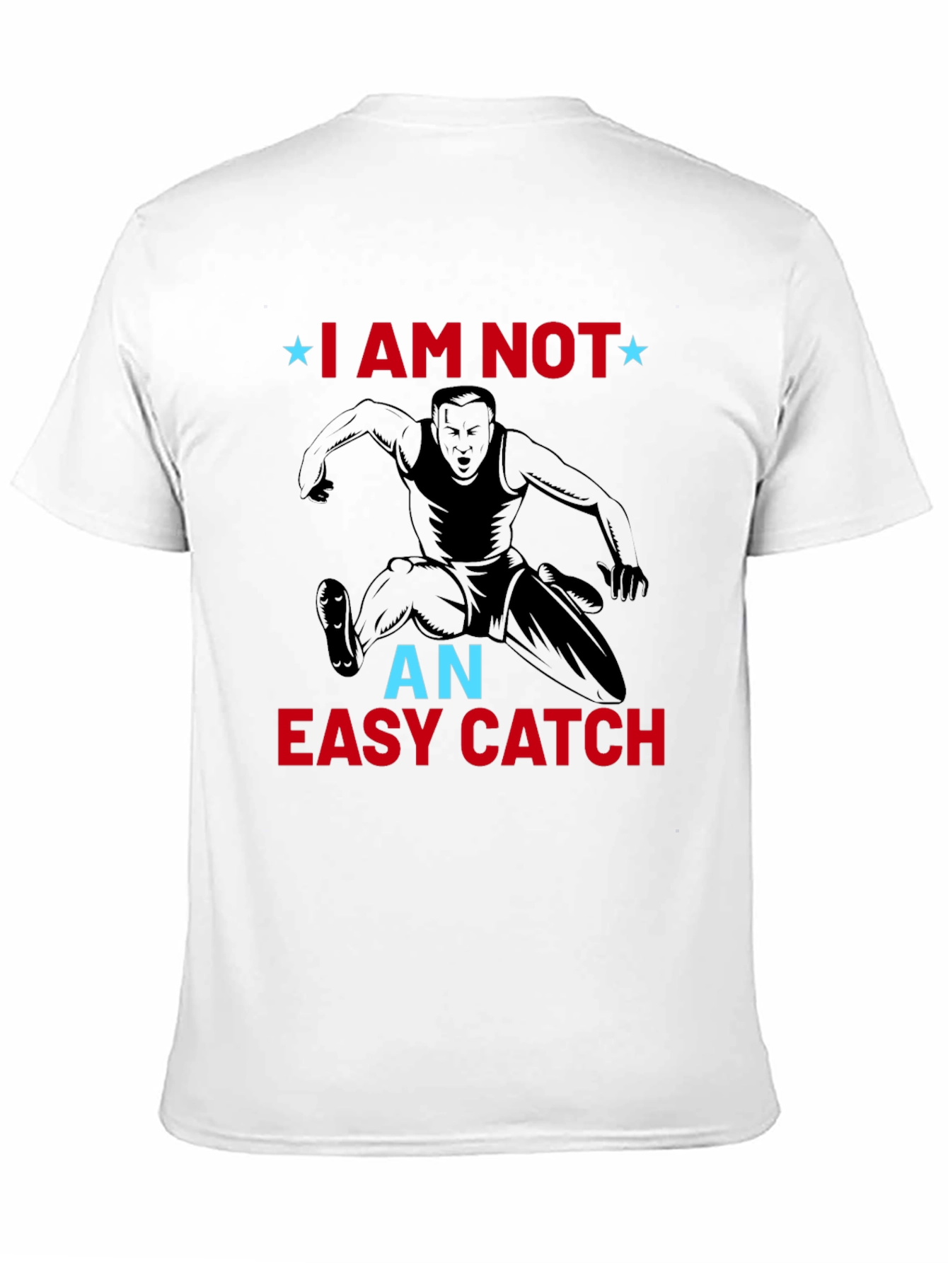 I am Not an Easy Catch T-Shirt