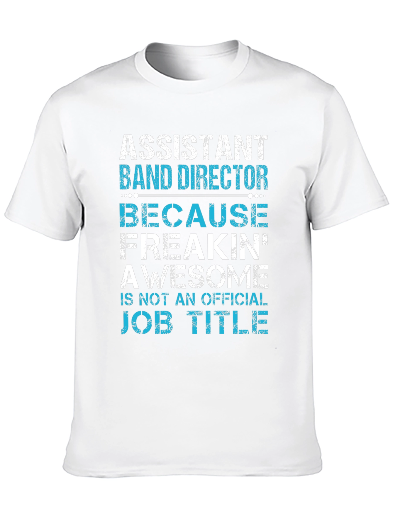 Assistant Band Director Awesome Job Title T-Shirt