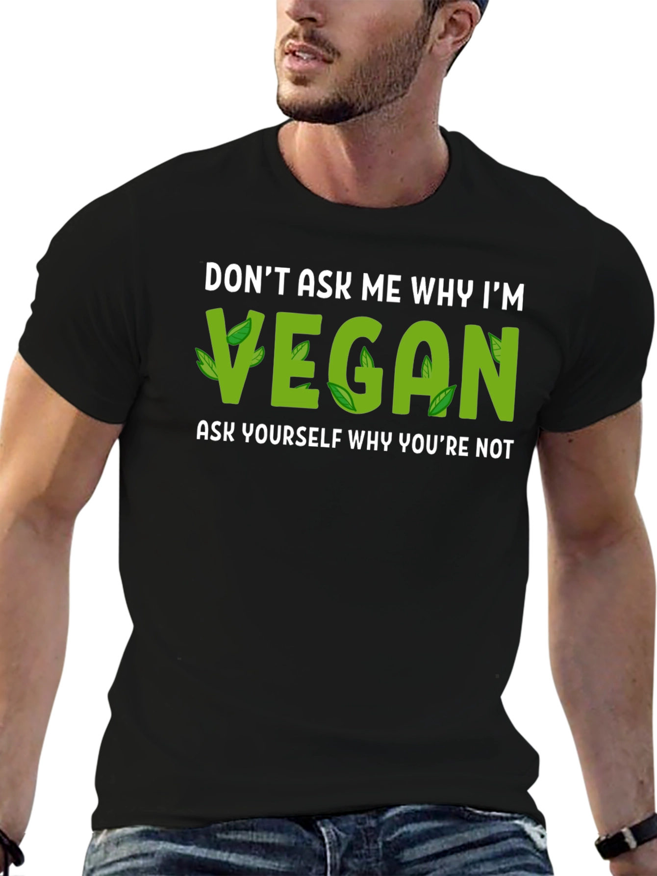 Vegan Statement T-Shirt: Dont Ask Me Why Im Vegan