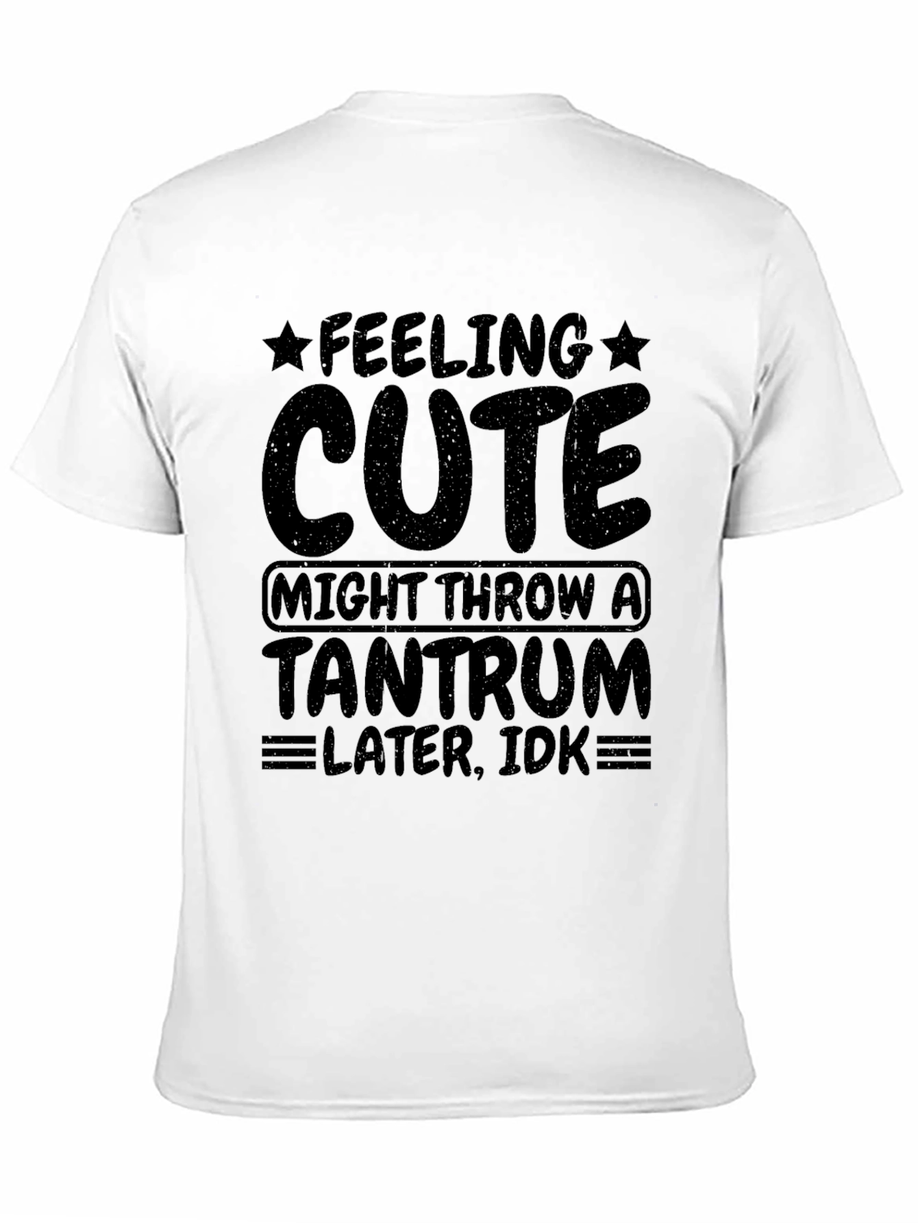 Feeling Cute Tantrum T-Shirt
