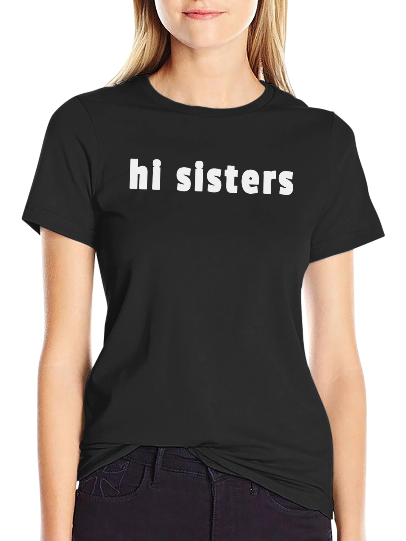 Hi Sisters Graphic T-Shirt - Casual Style