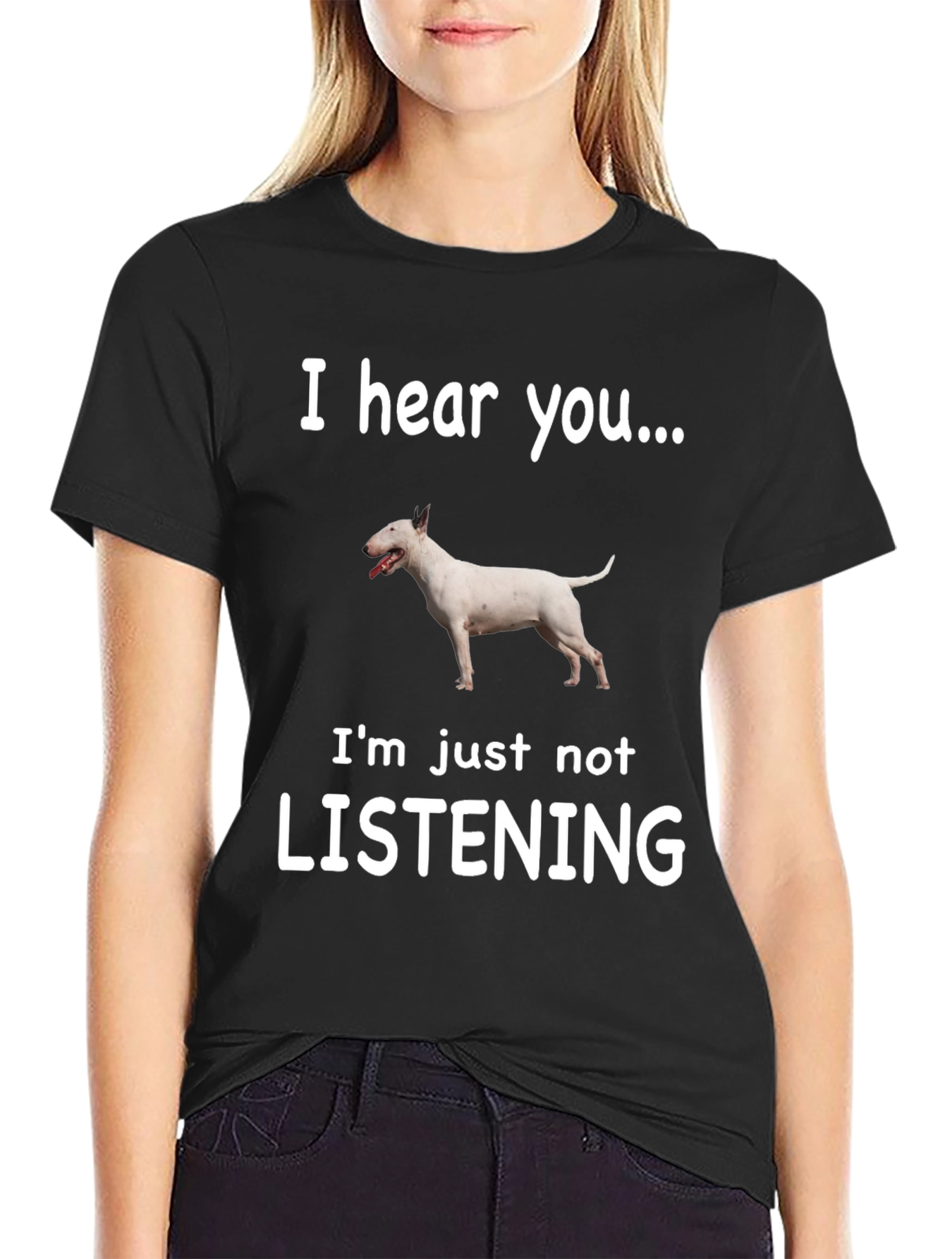 I Hear You Bull Terrier T-Shirt