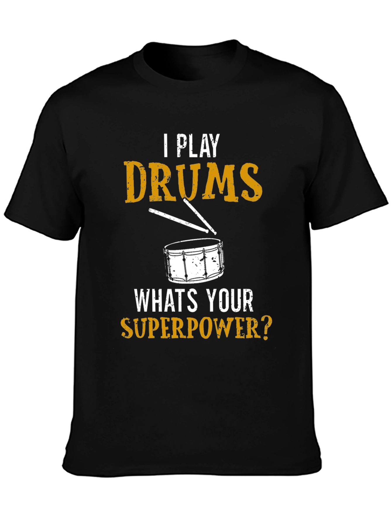I Play Drums Whats Your Superpower? T-Shirt