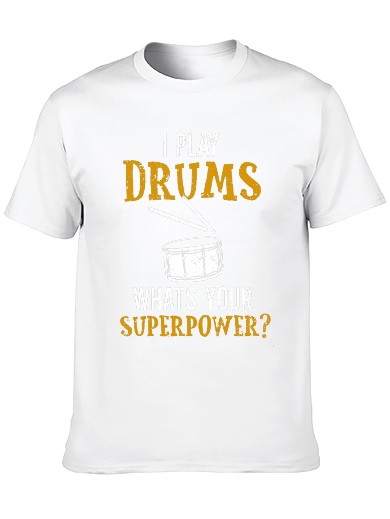 I Play Drums Whats Your Superpower? T-Shirt