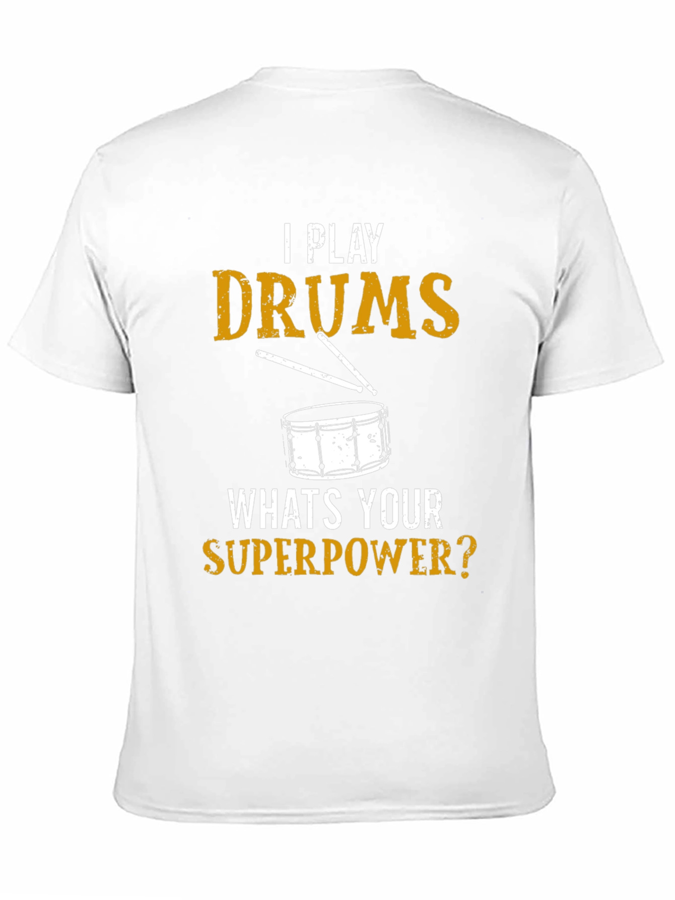 I Play Drums Whats Your Superpower? T-Shirt