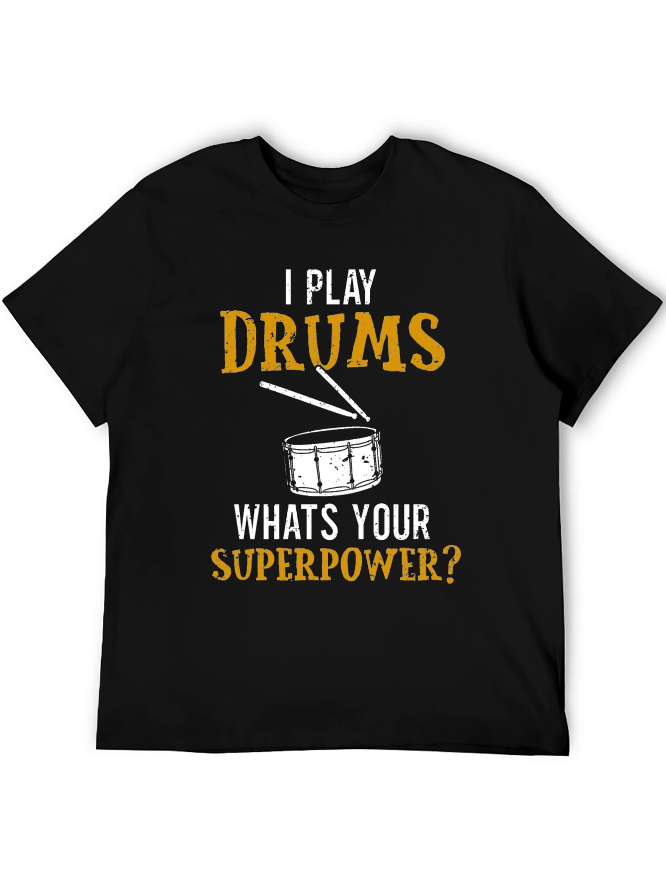 I Play Drums Whats Your Superpower? T-Shirt