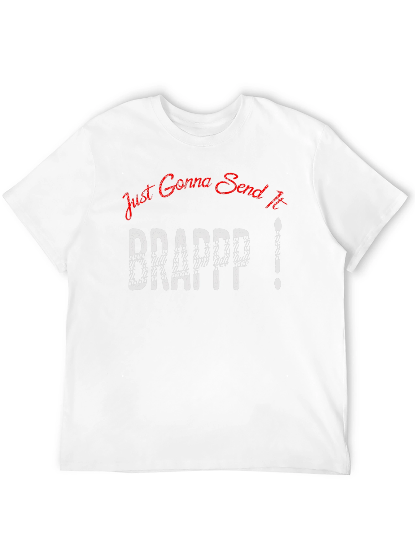 Just Gonna Send It Brapp Shirt