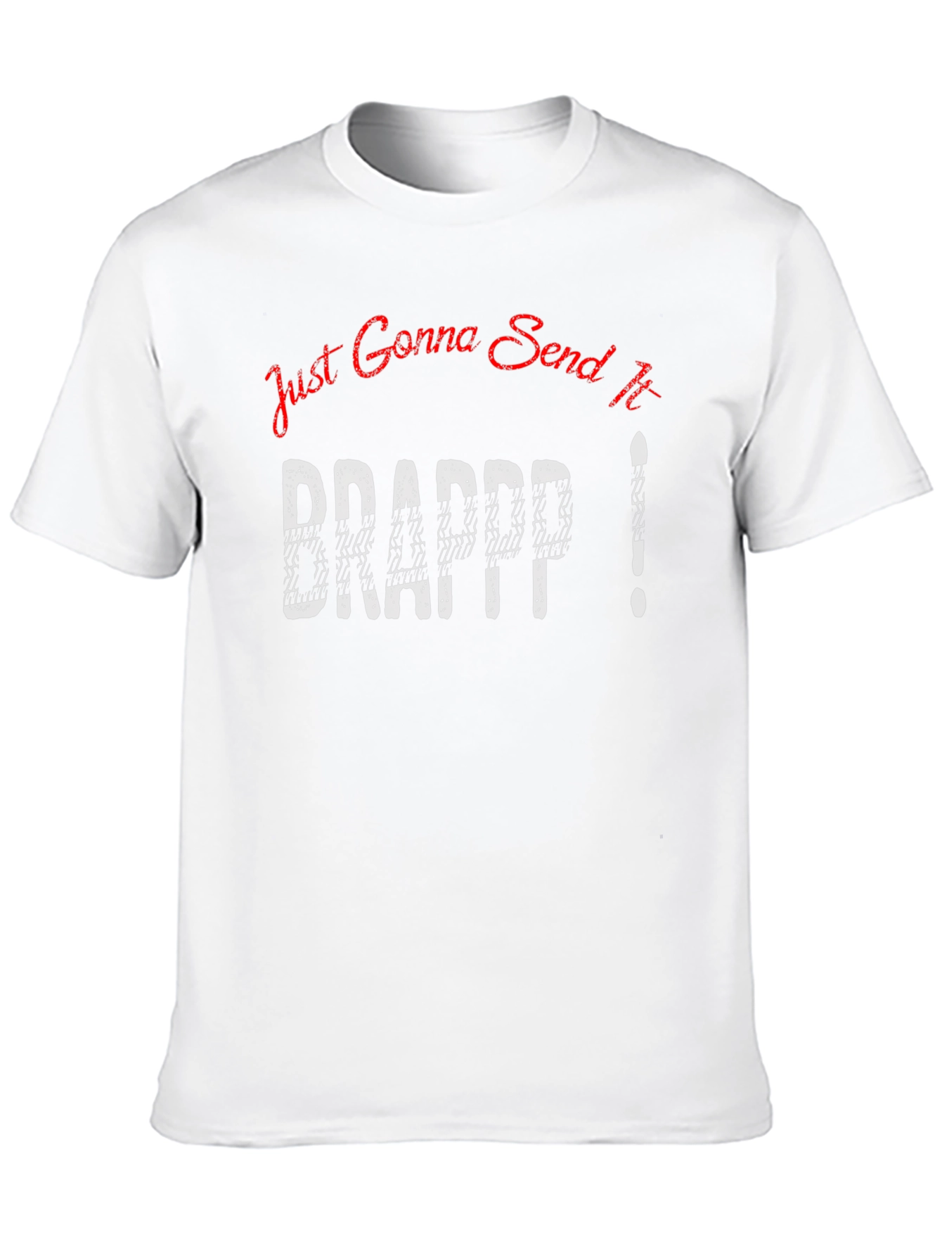 Just Gonna Send It Brapp Shirt